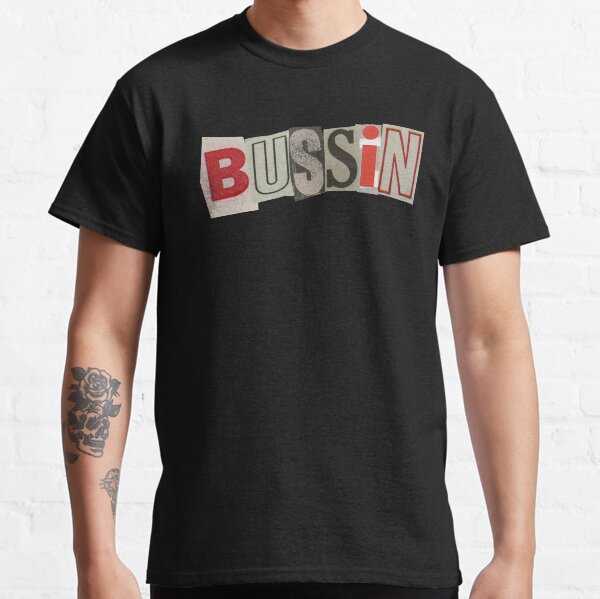 Bussin Classic T-Shirt