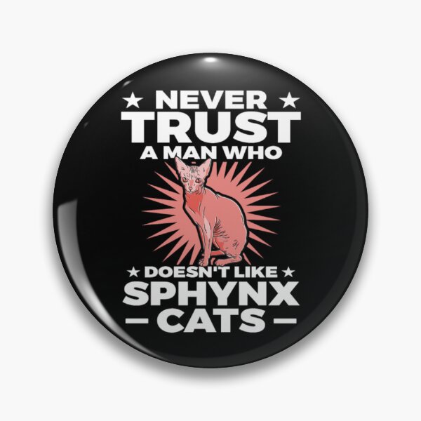 Item preview, Never trust man who like sphynx cats designed and sold by jackienorfolkal.