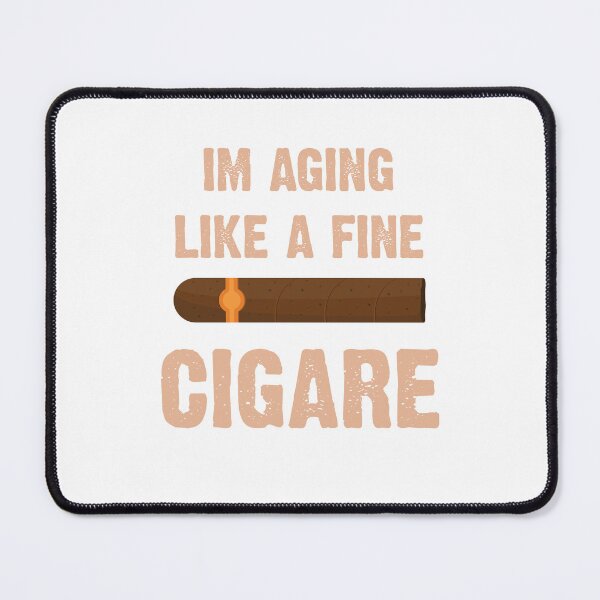 Item preview, I'm Aging like a fine Cigar designed and sold by Mansn.