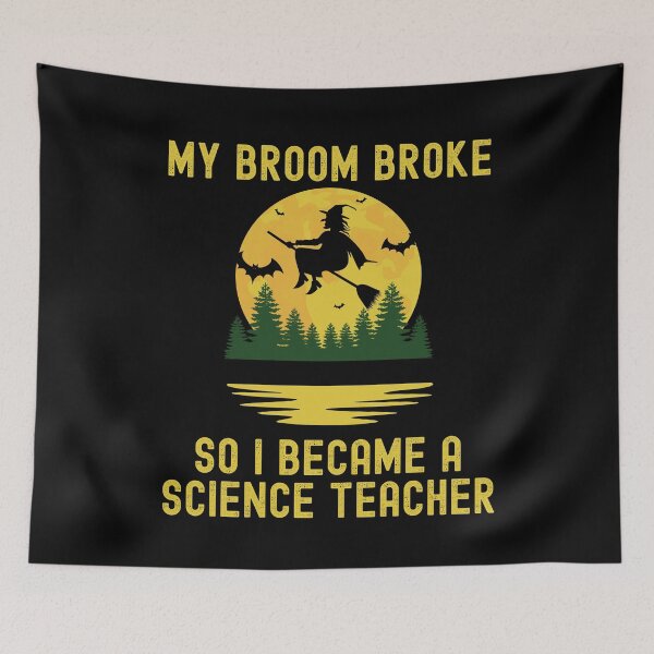 Item preview, Halloween Teacher - My Broom Broke So I Became A Science Teacher - School Halloween Party, Autumn Teacher, Fall Teacher designed and sold by jadedscientist.