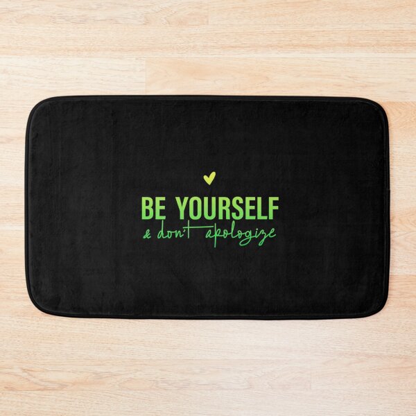 Item preview, Be Yourself And Don't Apologize designed and sold by SimplyCosmic11.