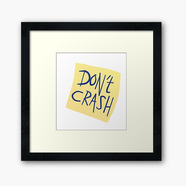 Don't Crash Framed Art Print