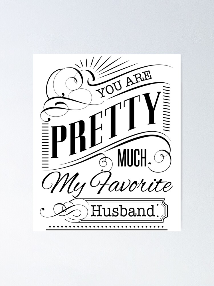 "You are pretty much my favorite husband in Typography Inspirational