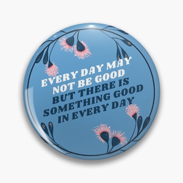 Item preview, Every Day May Not Be Good... designed and sold by mascmahs.