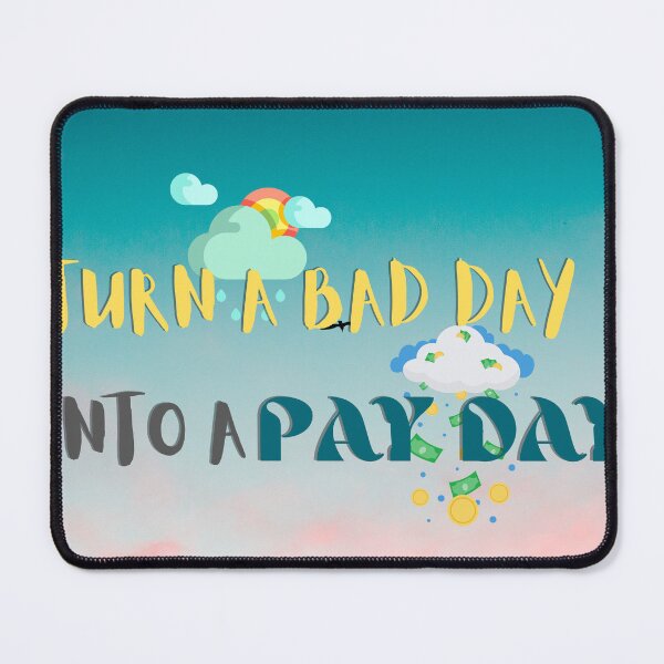 Item preview, TURN A BAD DAY INTO A PAYDAY designed and sold by Hustle-SA.