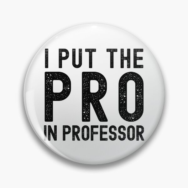 Item preview, Professor Humor - I Put The Pro In Professor - Funny Professor, Associate Professor, Tenure, Assistant Professor, Full Professor designed and sold by jadedscientist.