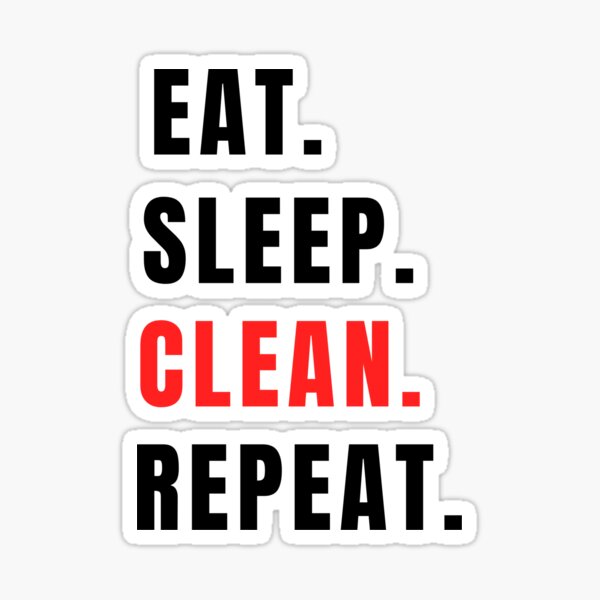 Item preview, Eat, Sleep, Clean, Repeat. designed and sold by LadyViry.
