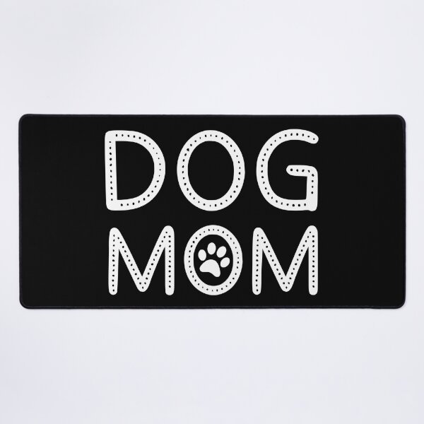Dog Mom Desk Mat