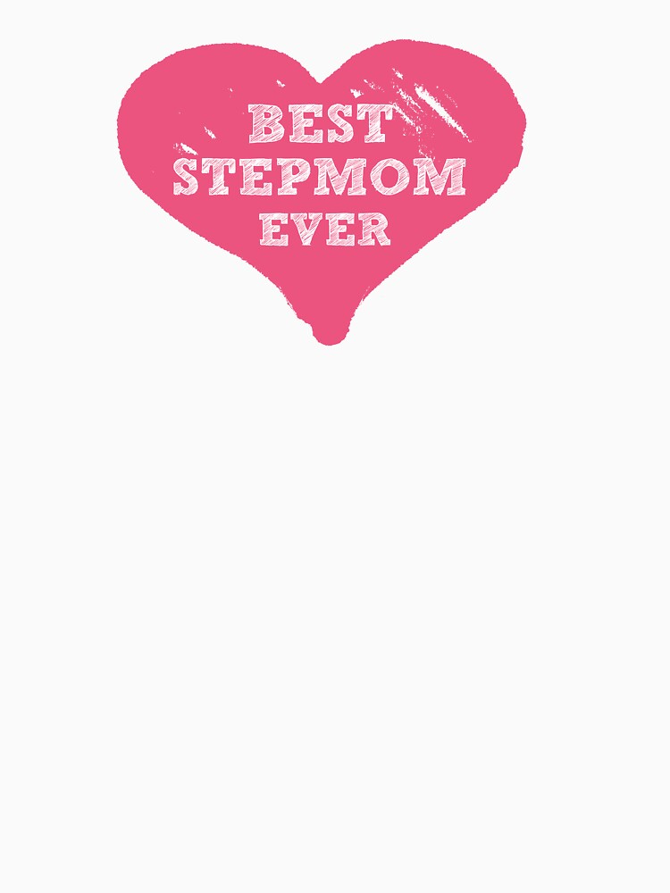 Best Stepmom Ever T Shirt By Stepmomts Redbubble