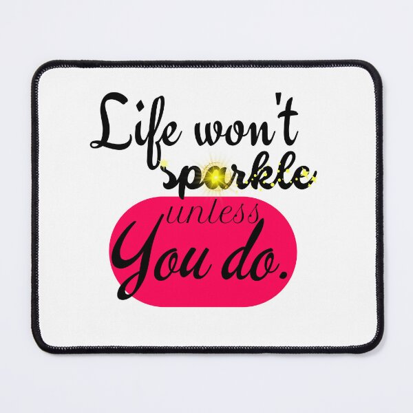 Item preview, The beauty of life - Life won't sparkle unless you do. designed and sold by Fanatic Nerd.