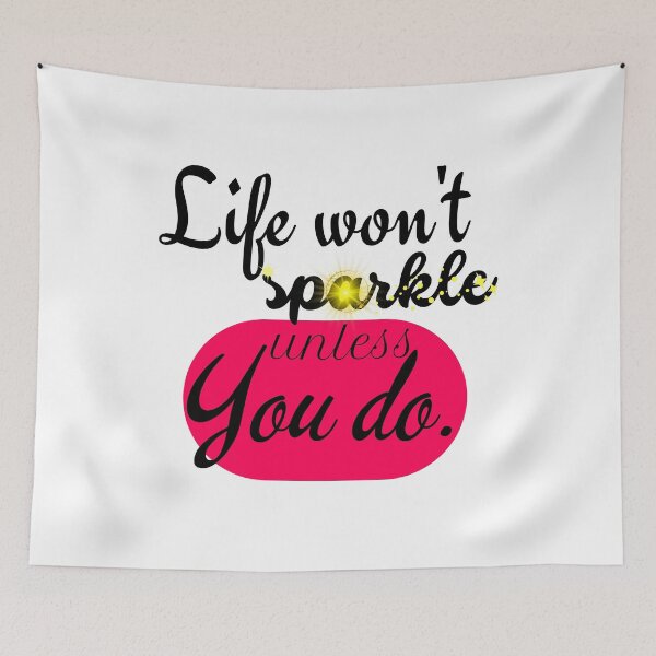 Item preview, The beauty of life - Life won't sparkle unless you do. designed and sold by Fanatic Nerd.