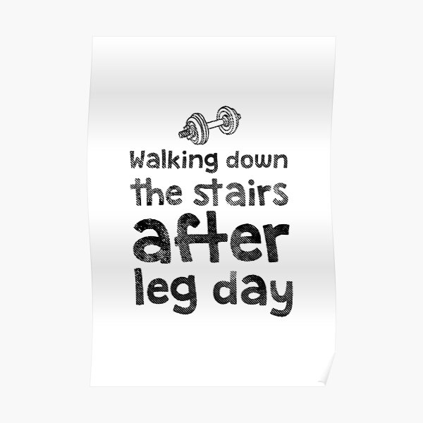 walking-down-the-stairs-after-leg-day-funny-fitness-quote-poster