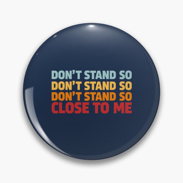 Item preview, DONT STAND SO CLOSE TO ME designed and sold by HoaBinh.