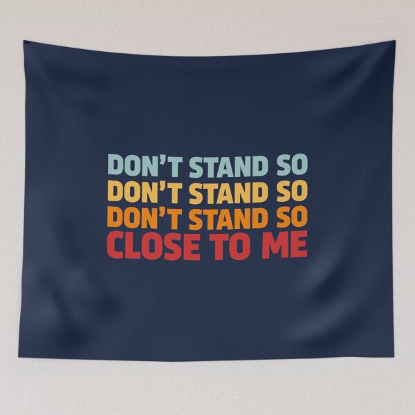 Item preview, DONT STAND SO CLOSE TO ME designed and sold by HoaBinh.