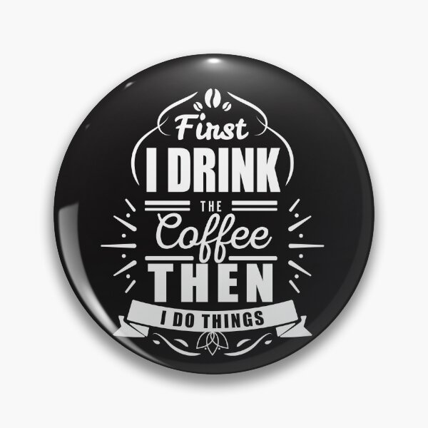 Item preview, First I Drink the Coffee Then I do Things designed and sold by slicksdesigns.