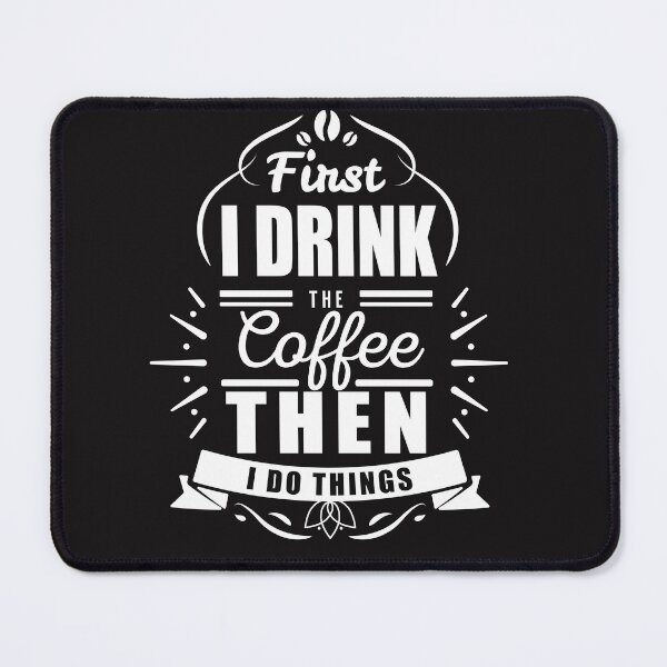 Item preview, First I Drink the Coffee Then I do Things designed and sold by slicksdesigns.