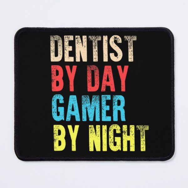Item preview, Dentist by day Gamer by night designed and sold by AYACHI90.