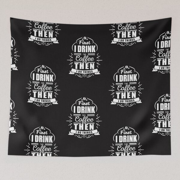 Item preview, First I Drink the Coffee Then I do Things designed and sold by slicksdesigns.