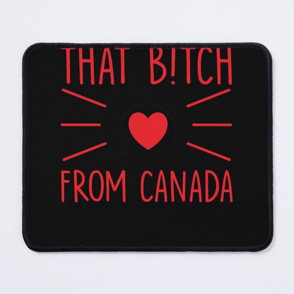 Item preview, That B!tch From Canada Essential designed and sold by ShonDonnells.