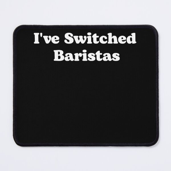 Item preview, I've Switched Baristas designed and sold by fostebris.