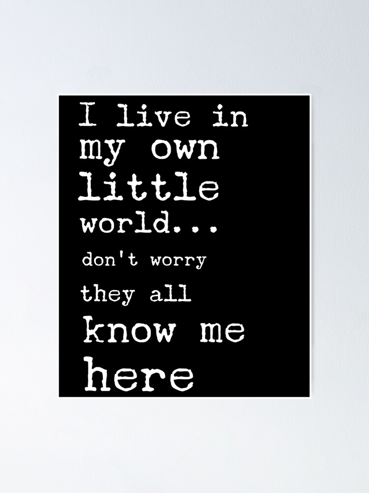 I Live In My Own Little World. Relatable Introvert Quotes.