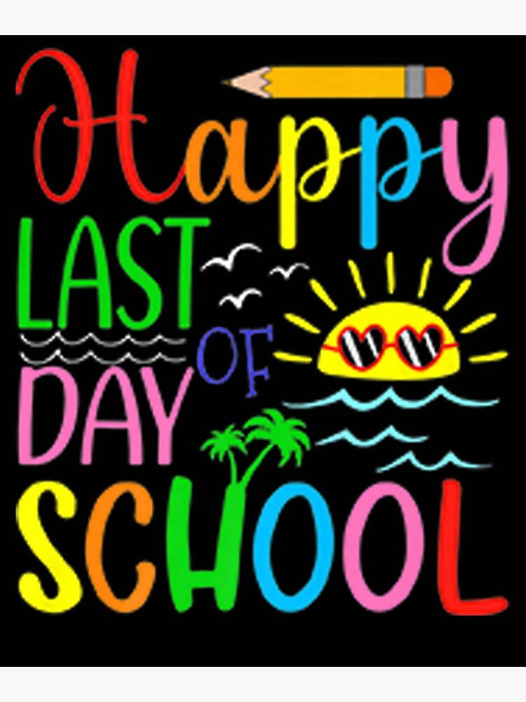 happy-last-day-of-school-teacher-student-graduation-poster-for-sale