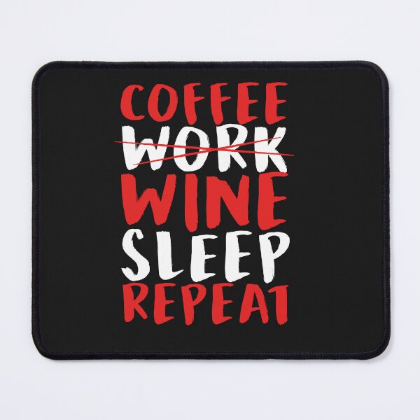 Item preview, Coffee Work Wine Sleep Repeat designed and sold by slicksdesigns.