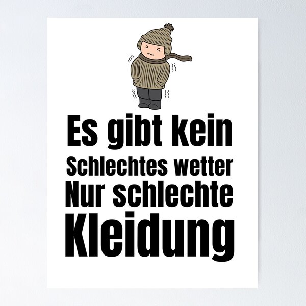 Es Gibt Kein Schlechtes Wetter Nur Falsche Kleidung Bedeutung Poster mit "Es gibt kein schlechtes wetter nur schlechte kleidung