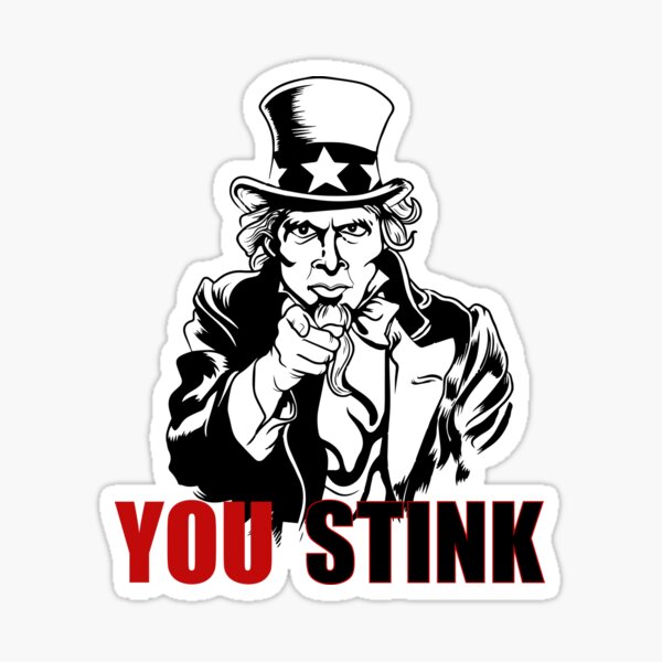 You Stink Stickers for Sale