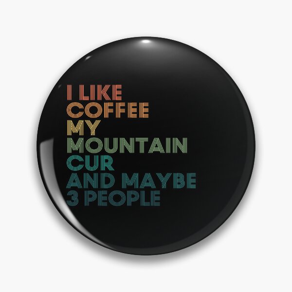 Item preview, I Like Coffee My Mountain Cur And Maybe 3 People designed and sold by kindxinn.