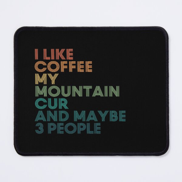 Item preview, I Like Coffee My Mountain Cur And Maybe 3 People designed and sold by kindxinn.