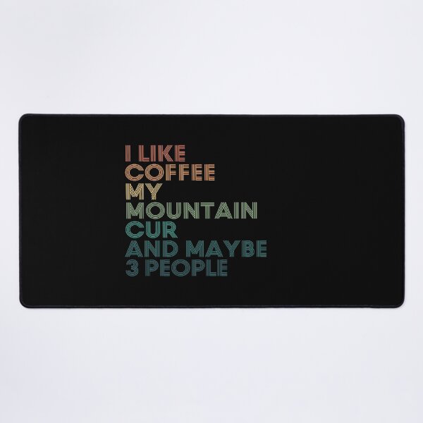 Item preview, I Like Coffee My Mountain Cur And Maybe 3 People designed and sold by kindxinn.