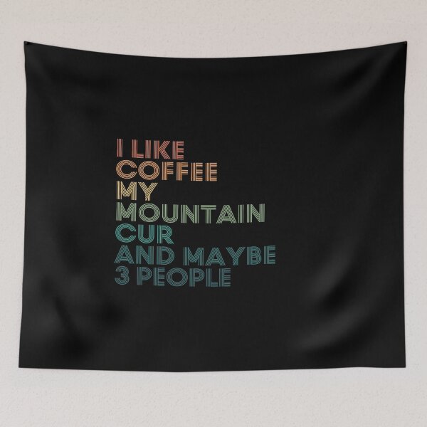 Item preview, I Like Coffee My Mountain Cur And Maybe 3 People designed and sold by kindxinn.