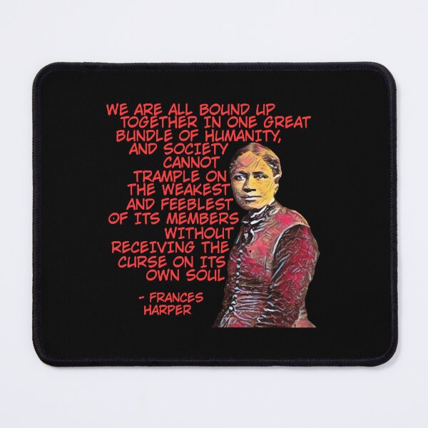 Item preview, Frances Harper - We Are All Bound Up Together In One Great Bundle Of Humanity And Society Cannot Tra designed and sold by ZacharyCar6829.