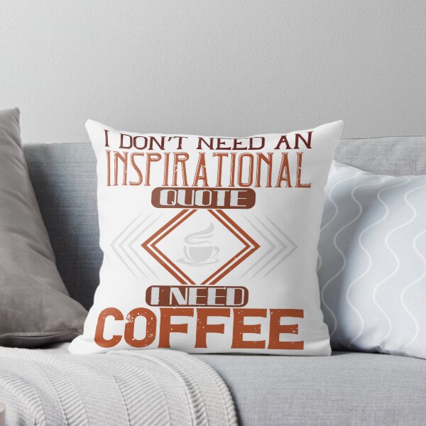 Item preview, I don't need an inspirational quote I need Coffee designed and sold by slicksdesigns.