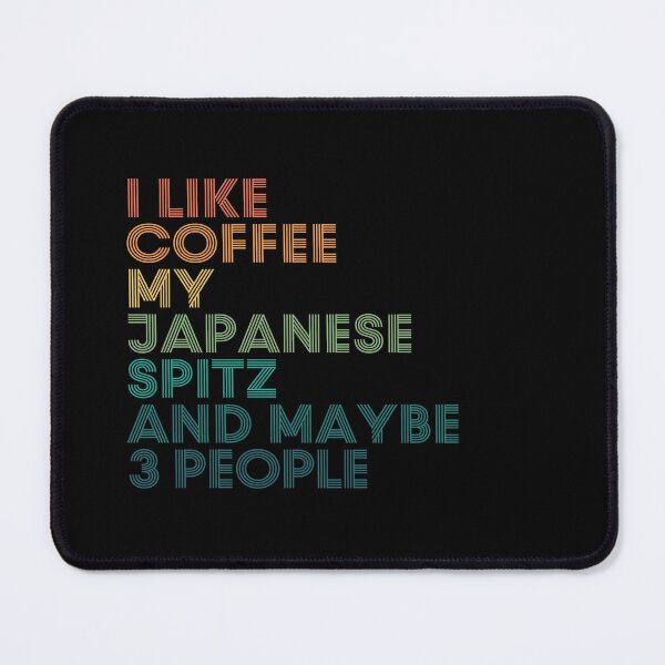 Item preview, I Like Coffee My Japanese Spitz And Maybe 3 People designed and sold by kindxinn.