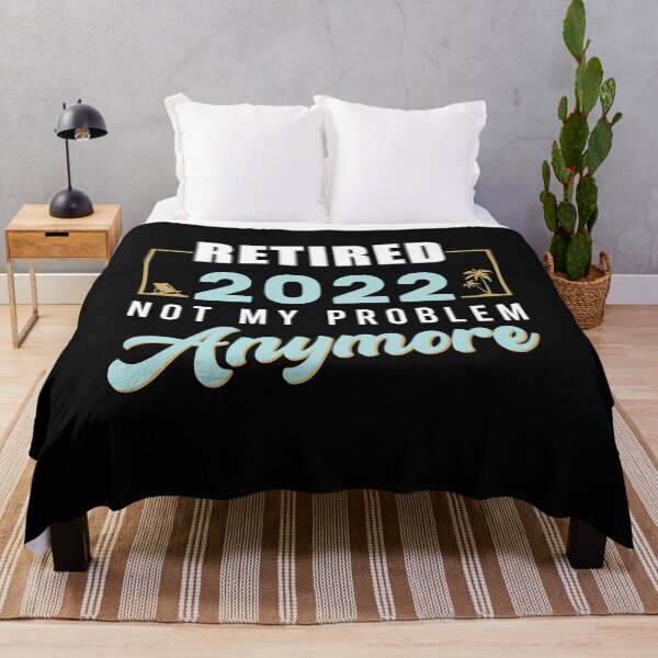 Item preview, Retired 2022 Not My Problem Anymore Funny Retiremen designed and sold by aimed2.