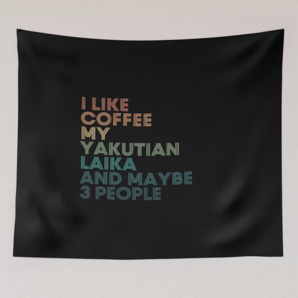 Item preview, I Like Coffee My Yakutian Laika And Maybe 3 People designed and sold by kindxinn.