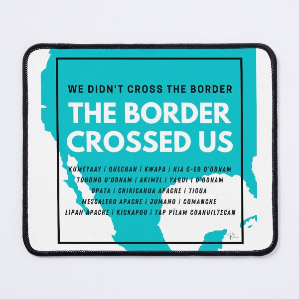 Item preview, The Border Crossed Us (Turquoise) designed and sold by TildeRomero.
