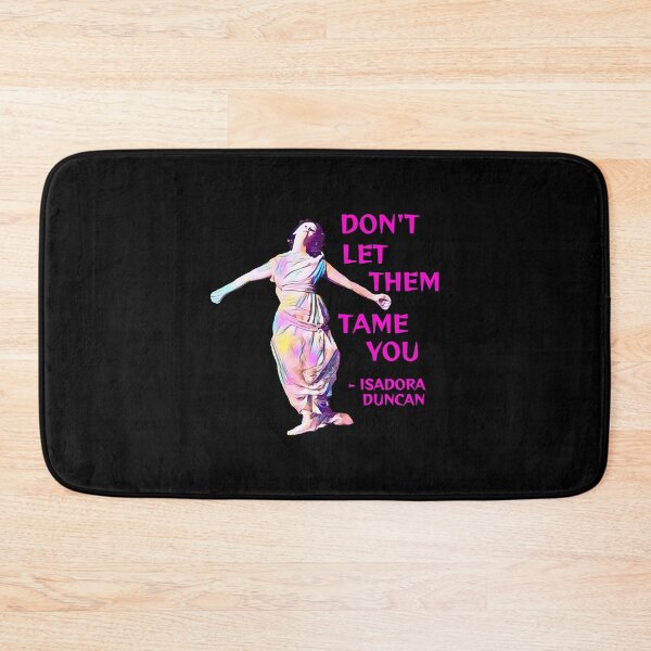 Item preview, Isadora Duncan - Don't Let Them Tame You  designed and sold by SamuelAdam1704.