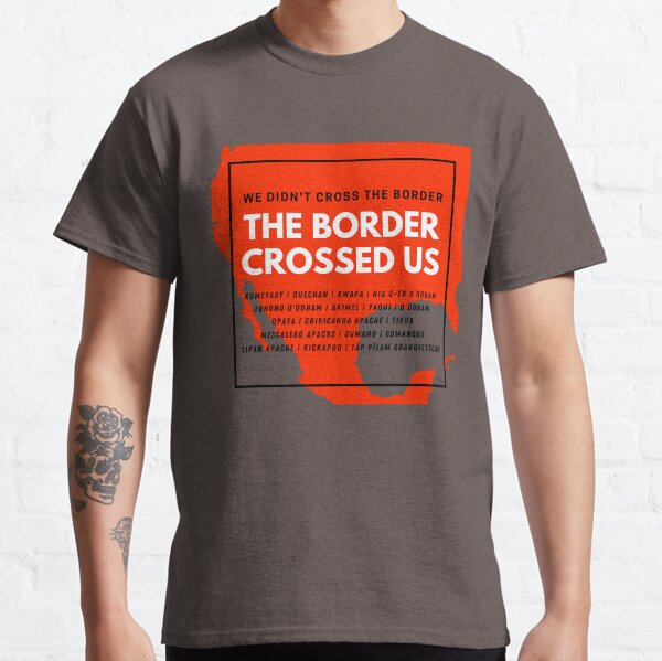 The Border Crossed Us (Blood Orange) Classic T-Shirt