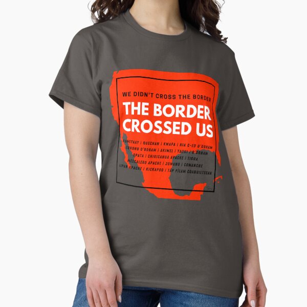 The Border Crossed Us (Blood Orange) Classic T-Shirt