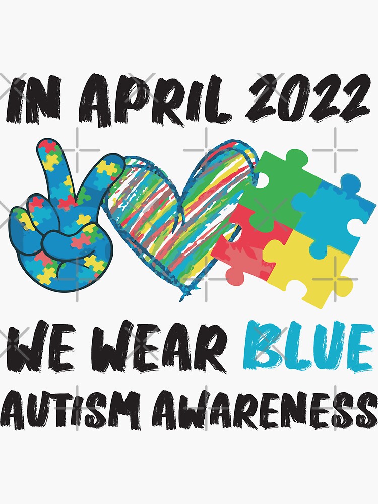 In April 2022 We Wear Blue Autism Awareness Sticker By Souhaibshop Redbubble 8641