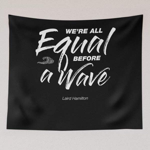Item preview, We are all equal before a wave Laird Hamilton Quote Classic . designed and sold by ortmanxgzela.