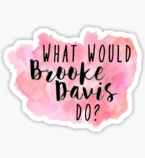 what would brooke davis do Sticker