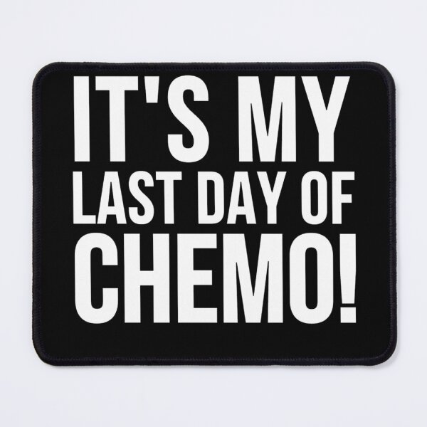 Item preview, Its My Last Day Of Chemo Cancer designed and sold by maximjki.