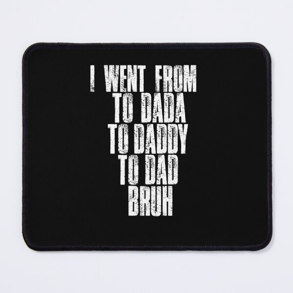Item preview,  Funny Dada Daddy Dad Bruh I Went From Dada Daddy Dad Bruh designed and sold by ZOUBAH.