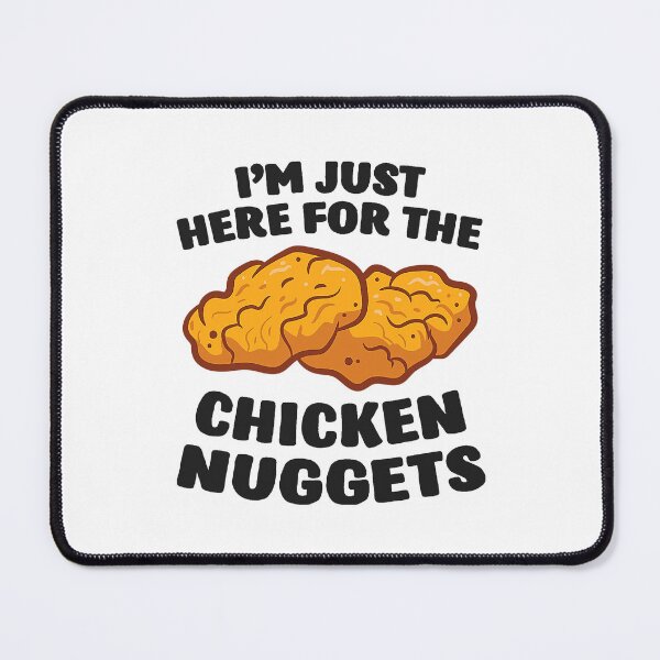 Item preview, Im Just Here For The Chicken Nuggets designed and sold by davetmccall.
