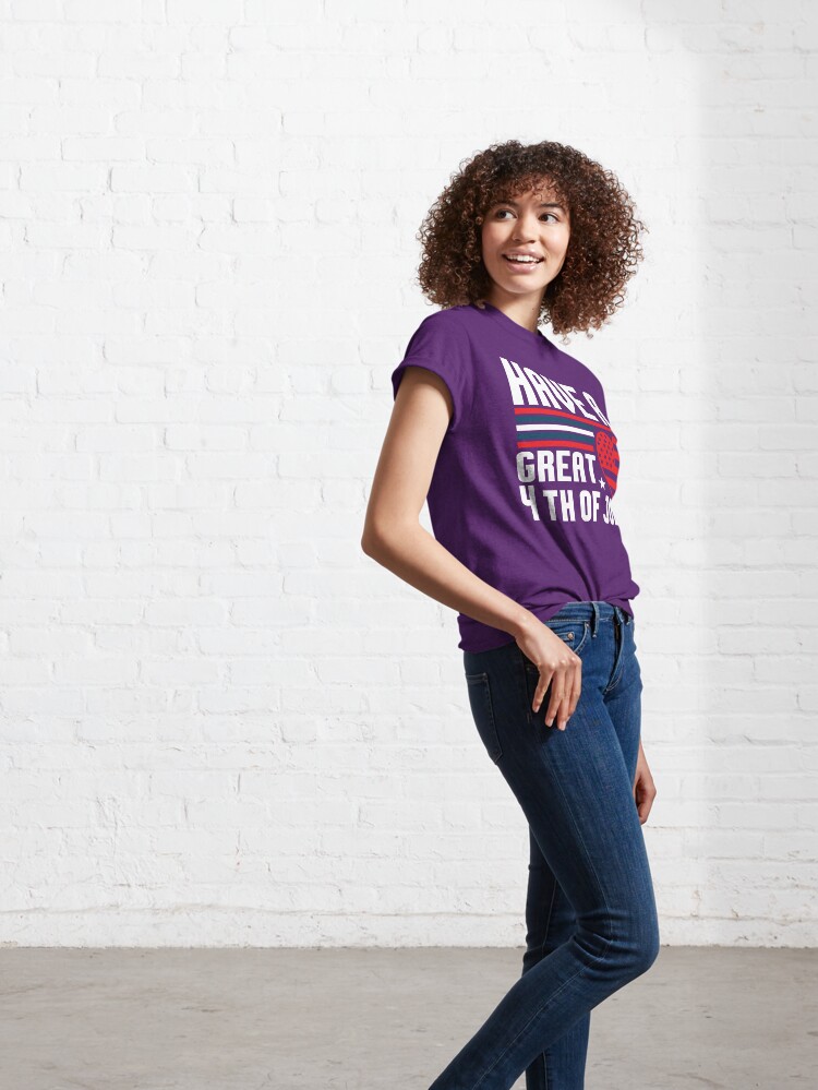 Discover Have A Great 4th Of July Classic T-Shirt