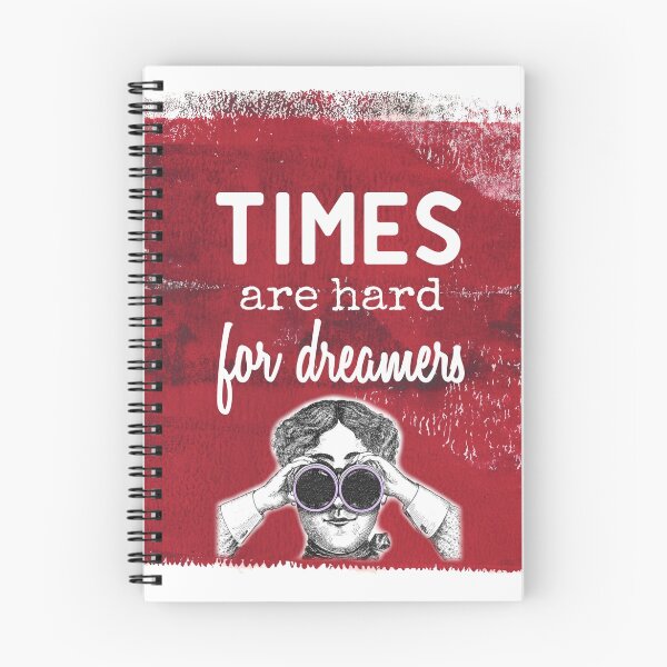 Item preview, Times Are Hard for Dreamers designed and sold by thefedoragirl.